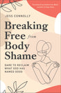 Breaking Free from Body Shame: Dare to Reclaim What God Has Named Good - Retail Maharaj