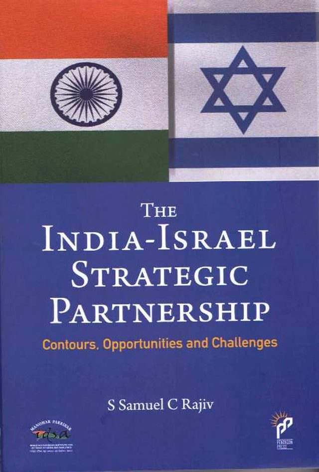 The India-Israel Strategic Partnership: Contours, Opportunities and Challenges - Retail Maharaj