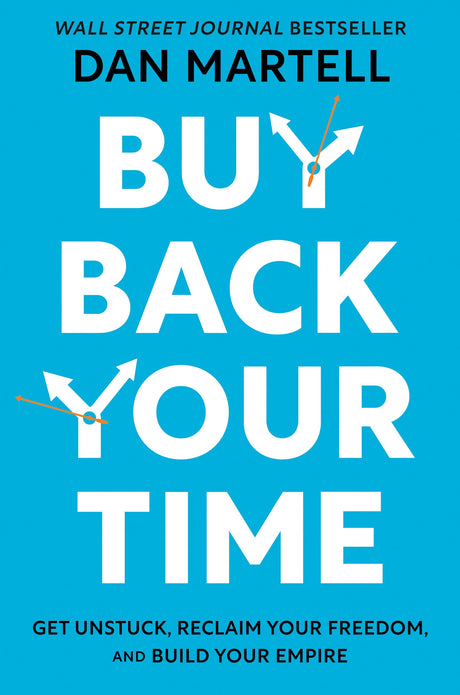 Buy Back Your Time: Get Unstuck, Reclaim Your Freedom, and Build Your Empire - Retail Maharaj