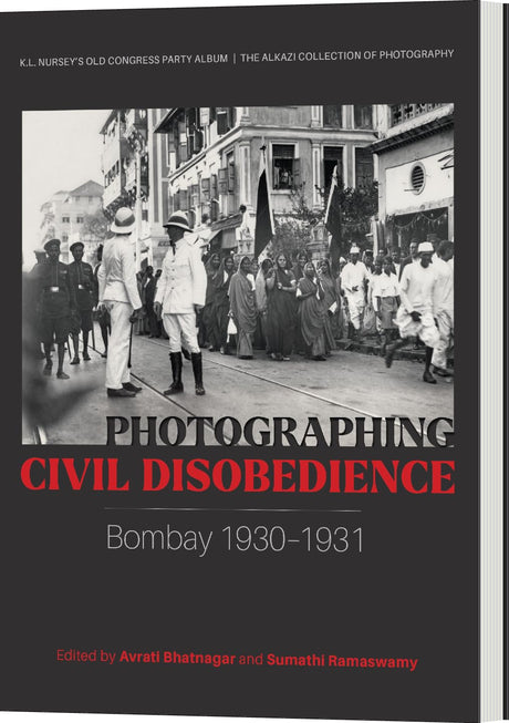 Photographing Civil Disobedience: Bombay 1930-1931 - Retail Maharaj