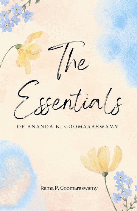 The Essential Ananda K Coomaraswamy - Retail Maharaj