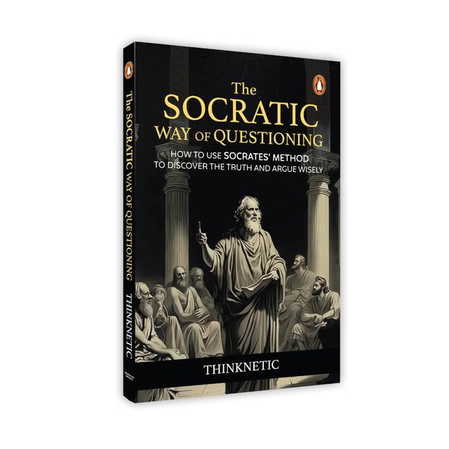 The Socratic Way of Questioning: How To Use Socrates' Method to Discover the Truth and Argue Wisely - Retail Maharaj
