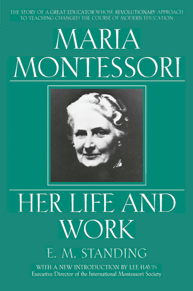 Maria Montessori: Her Life and Work - Retail Maharaj