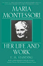 Maria Montessori: Her Life and Work - Retail Maharaj