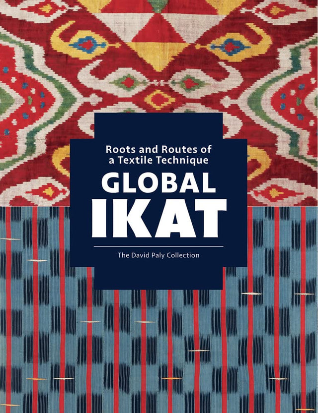 Global Ikat: Roots and Routes of a Textile Technique - Retail Maharaj