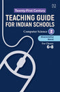 21ST CENTURY TEACHING GUIDE FOR INDIAN SCHOOLS: COMPUTER SCIENCE BOOK 2 FOR CLASSES 6–8 - Retail Maharaj
