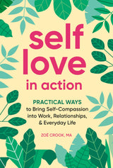 Self-Love in Action: Practical Ways to Bring Self-Compassion into Work, Relationships & Everyday Life - Retail Maharaj