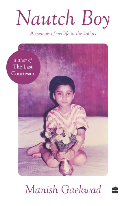 Nautch Boy: A Memoir of My Life in the Kothas - Retail Maharaj