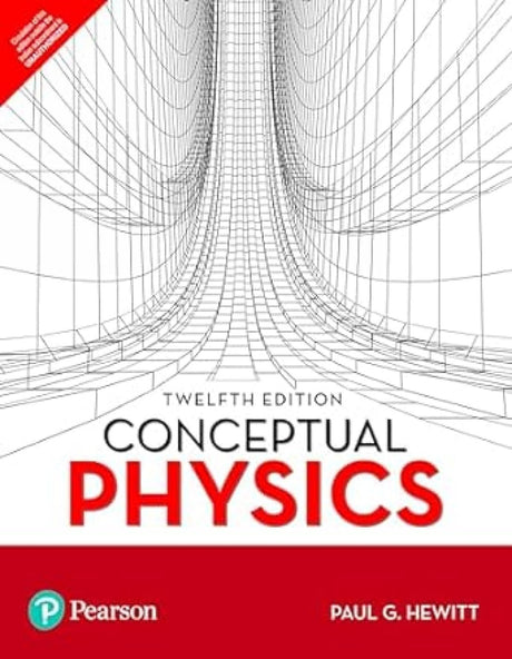 Conceptual Physics - Paul G. Hewitt [Highly Recommended by Narayan Murthy], 13e - Pearson - Retail Maharaj