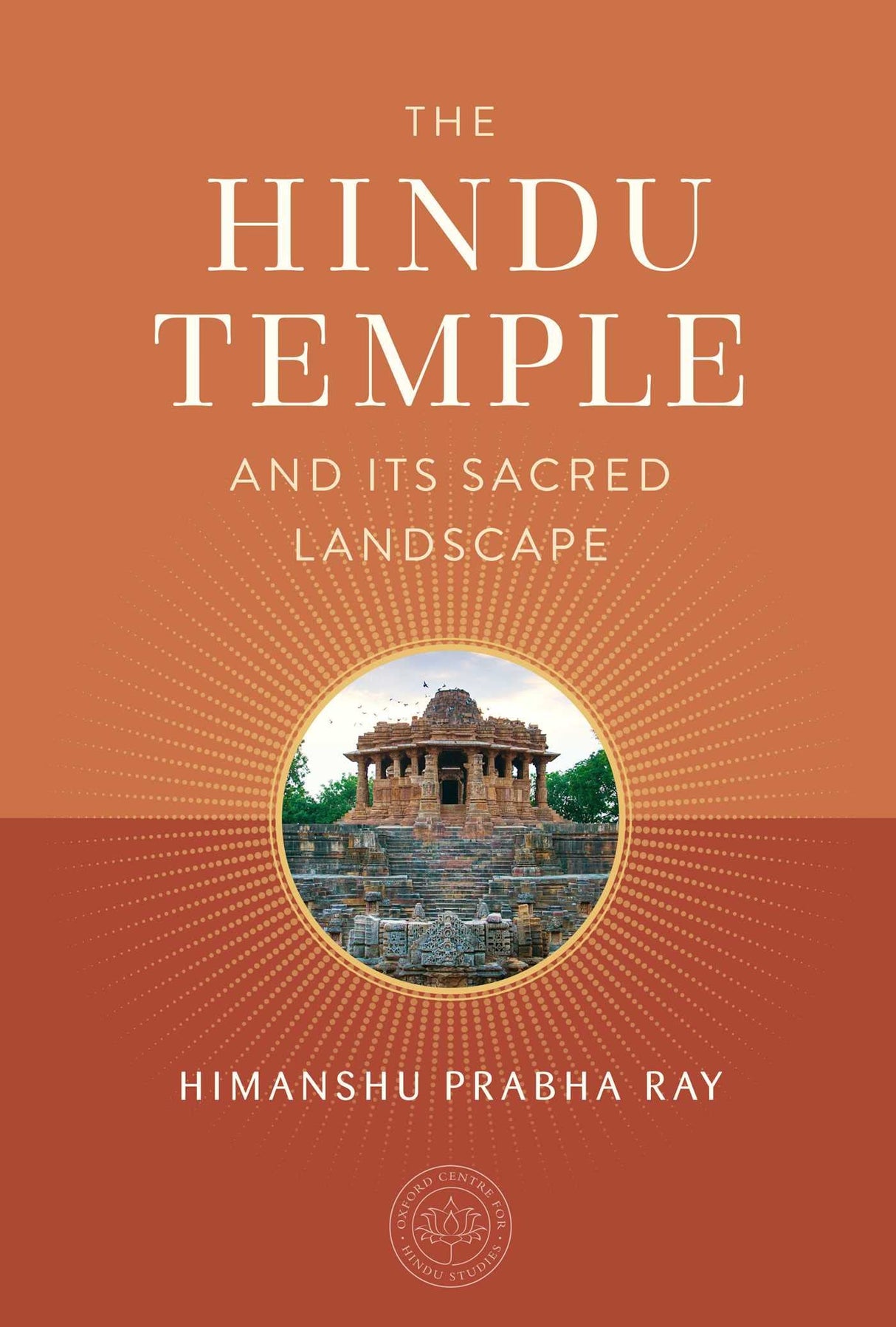 The Hindu Temple & Its Sacred Landscape (Oxford Centre for Hindu Studies) - Retail Maharaj
