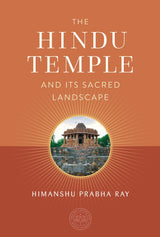 The Hindu Temple & Its Sacred Landscape (Oxford Centre for Hindu Studies) - Retail Maharaj