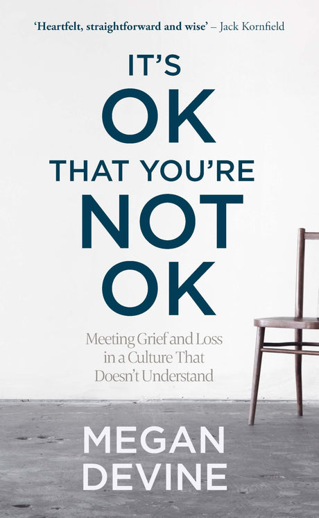 It’s OK That You’re Not OK: Meeting Grief and Loss in a Culture That Doesn’t Understand - Retail Maharaj