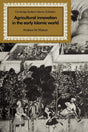 Agricultural Innovation in the Early Islamic World: The Diffusion of Crops and Farming Techniques, 700-1100 - Retail Maharaj