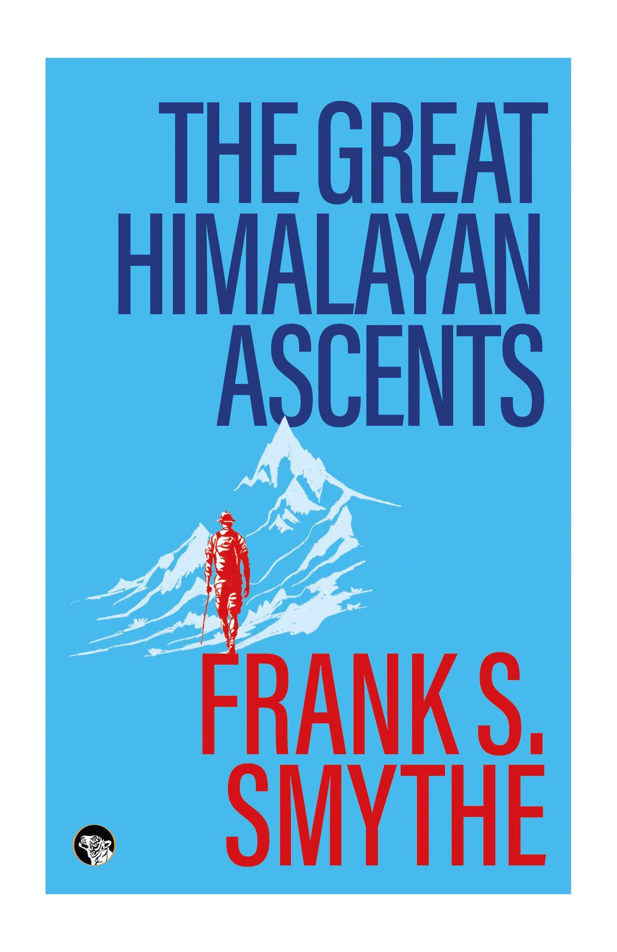 The Great Himalayan Ascents : The Kangchenjunga Adventure, Kamet Conquered and Camp Six - Retail Maharaj