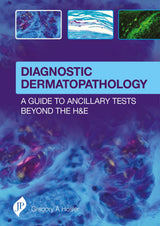 DIAGNOSTIC DERMATOPATHOLOGY:A GUIDE TO ANCILLARY TESTS BEYOND THE H&E - Retail Maharaj