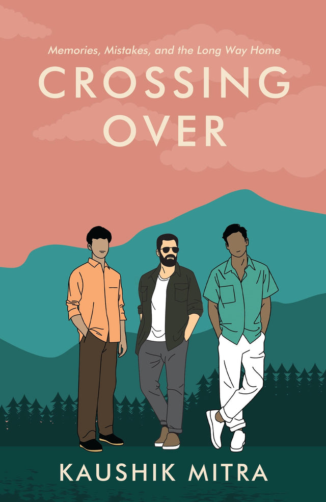 Crossing Over: Three Friends on a Journey of Ambition and Heartbreak | A Coming of Age Fiction by Kaushik Mitra - Retail Maharaj