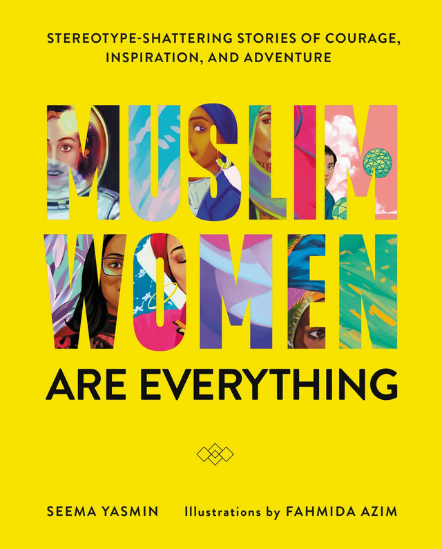 Muslim Women Are Everything: Stereotype-Shattering Stories of Courage, Inspiration, and Adventure - Retail Maharaj