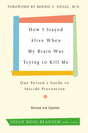 How I Stayed Alive When My Brain Was Trying to Kill Me, Revised Edition: One Person's Guide to Suicide Prevention - Retail Maharaj