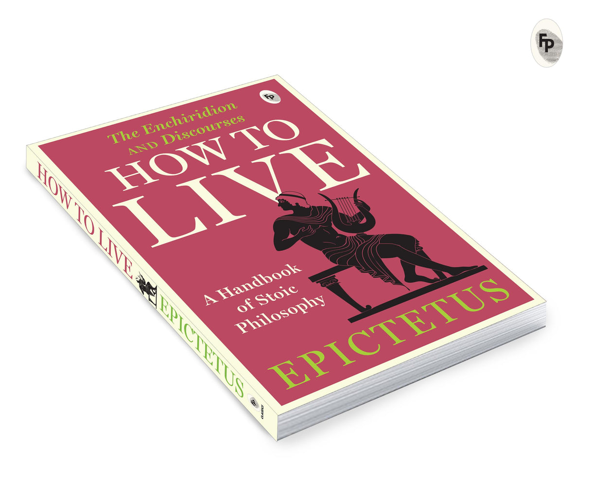 How to Live - A Handbook of Stoic Philosophy: Discourses and The Enchiridion by Epictetus (Enchiridion and Discourses) - Retail Maharaj