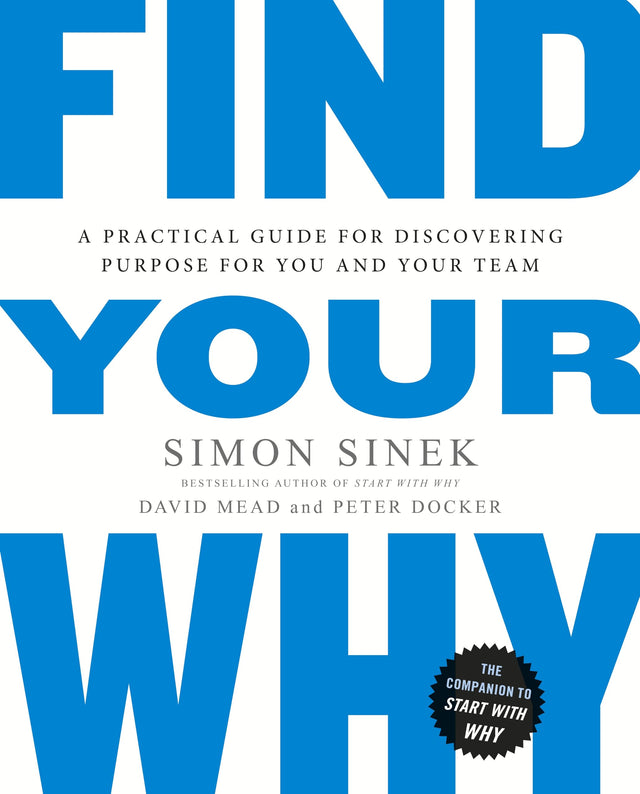 Find Your Why: A Practical Guide for Discovering Purpose for You and Your Team - Retail Maharaj