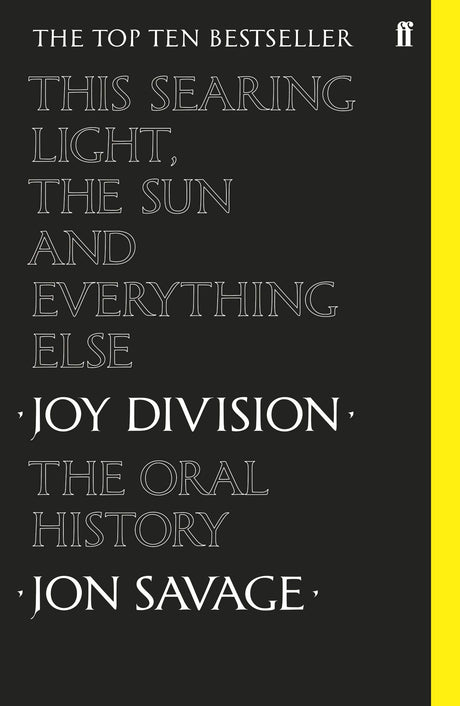 This Searing Light, the Sun and Everything Else: Joy Division: The Oral History - Retail Maharaj