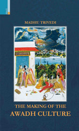 The Making Of The Awadh Culture - Retail Maharaj