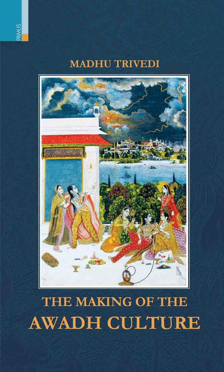 The Making Of The Awadh Culture - Retail Maharaj