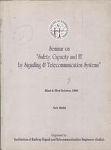 Seminar On "Safety, Capacity And IT By Signalling & Telecommunication Systems"