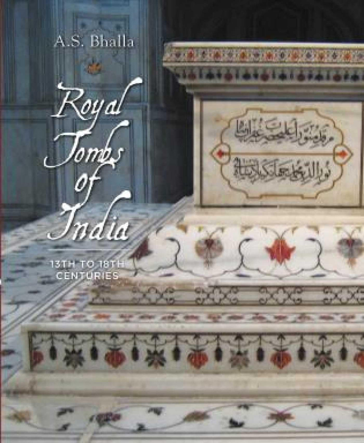 Royal Tombs of India: 13th to 18th Century - Retail Maharaj