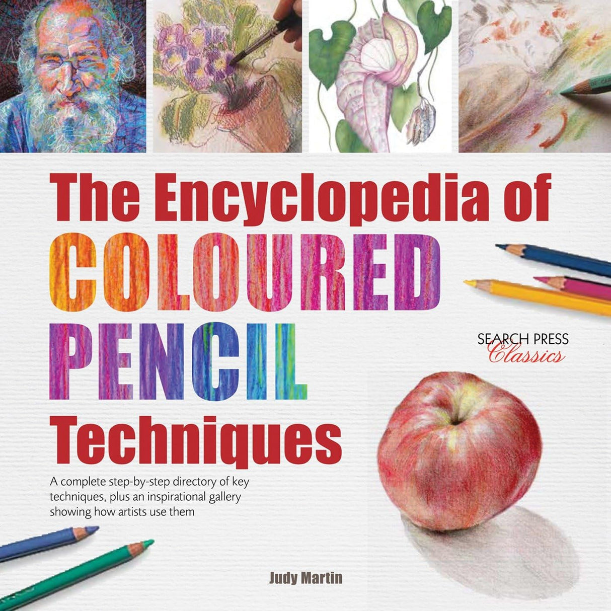 The Encyclopedia of Coloured Pencil Techniques: A Complete Step-By-Step Directory of Key Techniques, Plus an Inspirational Gallery Showing How Artists - Retail Maharaj