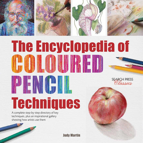 The Encyclopedia of Coloured Pencil Techniques: A Complete Step-By-Step Directory of Key Techniques, Plus an Inspirational Gallery Showing How Artists - Retail Maharaj