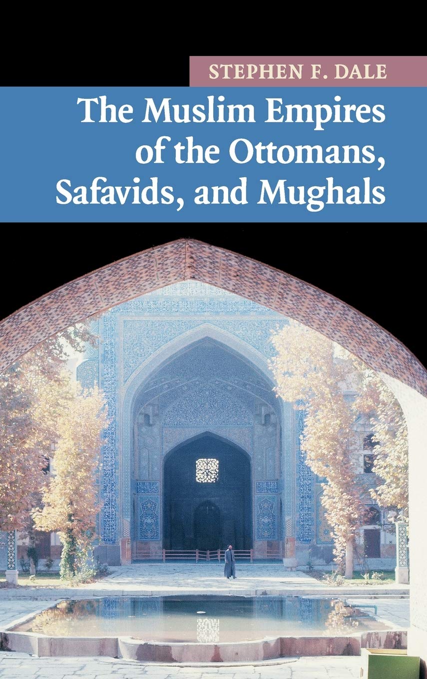 The Muslim Empires of the Ottomans, Safavids, and Mughals: 5 (New Approaches to Asian History) - Retail Maharaj