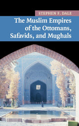 The Muslim Empires of the Ottomans, Safavids, and Mughals: 5 (New Approaches to Asian History) - Retail Maharaj