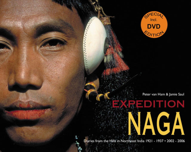 Expedition Naga: Diaries from the Hills in Northeast India 1921 - 1937 and 2002 - 2006 - Retail Maharaj