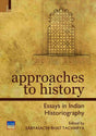 APPROACHES TO HISTORY: ESSAYS IN INDIAN HISTORIOGRAPHY - Retail Maharaj