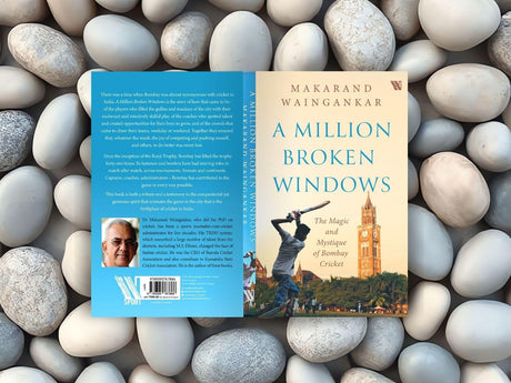 A MILLION BROKEN WINDOWS : THE MAGIC AND MYSTIQUE OF BOMBAY CRICKET - Retail Maharaj