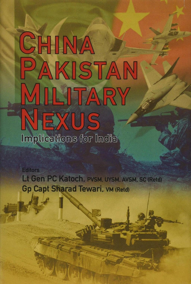 China Pakistan Military Nexus: Implications for India - Retail Maharaj