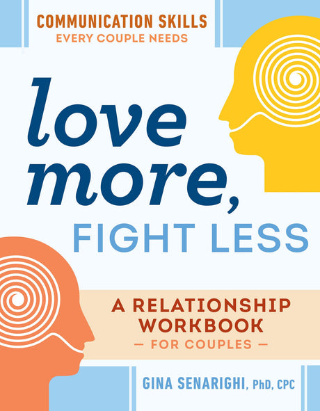 Love More, Fight Less: Communication Skills Every Couple Needs: A Relationship Workbook for Couples - Retail Maharaj