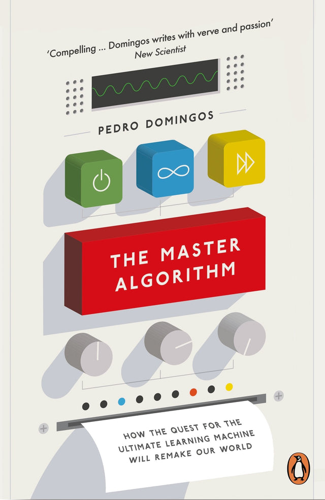 The Master Algorithm: How the Quest for the Ultimate Learning Machine Will Remake Our World - Retail Maharaj