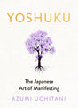 Yoshuku: The Japanese Art of Manifesting | For Fans of IKIGAI, A Gentle Japanese Guide to Manifestation, Mindfulness, and Life Purpose - Retail Maharaj