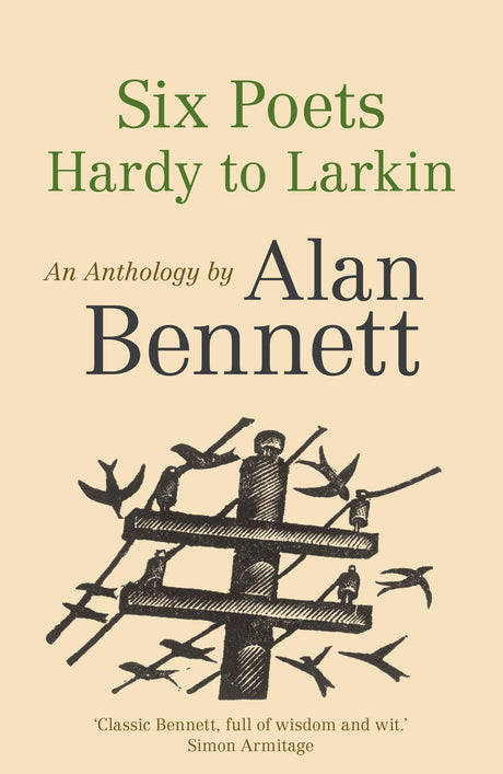 Six Poets: Hardy to Larkin: An Anthology by Alan Bennett - Retail Maharaj