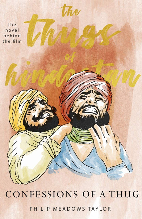 The Thugs of Hindostan Confessions of a Thug - Retail Maharaj