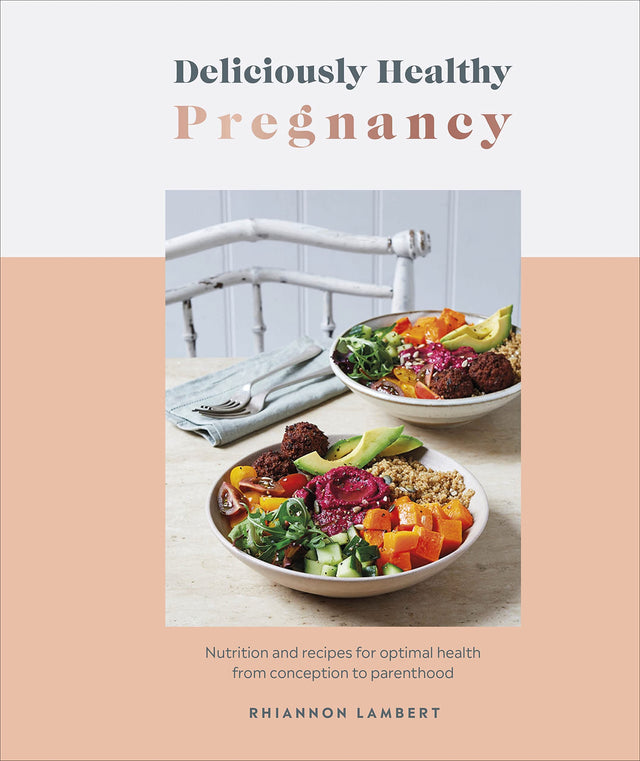 Deliciously Healthy Pregnancy: Nutrition and Recipes for Optimal Health from Conception to Parenthood - Retail Maharaj