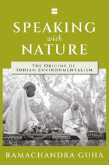 Speaking with Nature: The Origins of Indian Environmentalism - Retail Maharaj