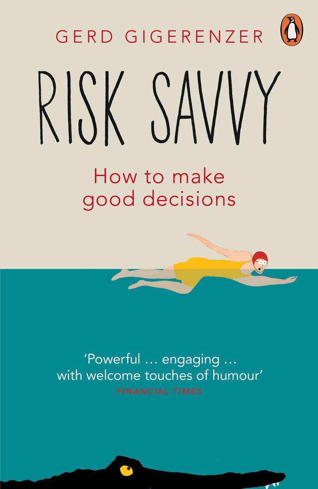 Risk Savvy: How To Make Good Decisions - Retail Maharaj