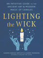 Lighting the Wick: An Intuitive Guide to the Ancient Art and Modern Magic of Candles - Retail Maharaj
