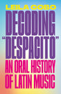 Decoding Despacito: An Oral History of Latin Music - Retail Maharaj