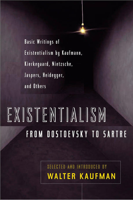 Existentialism from Dostoevsky to Sartre: Basic Writings of Existentialism by Kaufmann, Kierkegaard, Nietzsche, Jaspers, Heidegger, and Others - Retail Maharaj