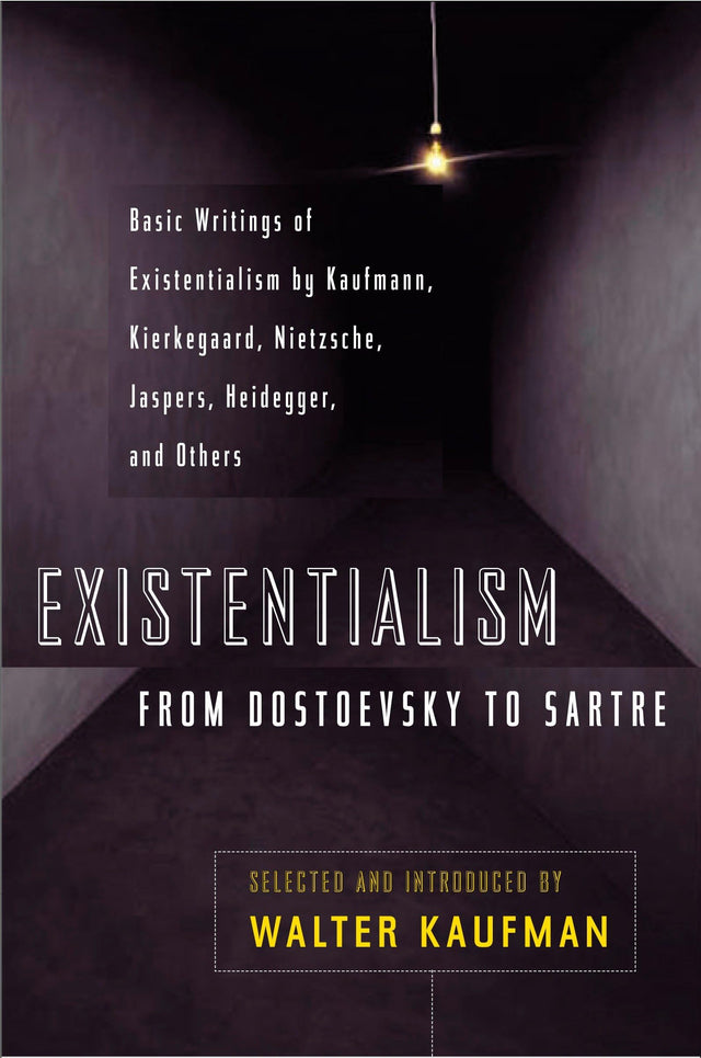 Existentialism from Dostoevsky to Sartre: Basic Writings of Existentialism by Kaufmann, Kierkegaard, Nietzsche, Jaspers, Heidegger, and Others - Retail Maharaj
