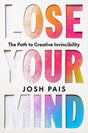 Lose Your Mind: The Path to Creative Invincibility - Retail Maharaj